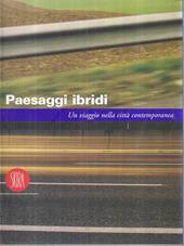 Paesaggi ibridi. Un viaggio nella città contemporanea. Ediz. illustrata