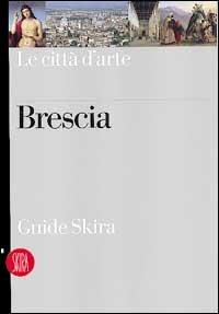 Brescia  - Libro Skira 2002, Guide artistiche Skira | Libraccio.it