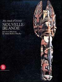 Arts rituels d'Océanie. Nouvelle Irlande dans les collections du Musée Barbier-Mueller - Michael Gunn - Libro Skira 2002, Archeologia, arte primitiva e orientale | Libraccio.it