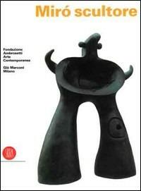 Joan Miró scultore  - Libro Skira 2002, Arte moderna. Cataloghi | Libraccio.it