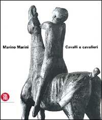 Marino Marini. Cavalli e cavalieri. Ediz. italiana e inglese  - Libro Skira 2002, Archivi dell'arte moderna | Libraccio.it