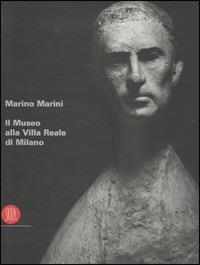 Marino Marini. Il museo alla villa reale di Milano  - Libro Skira 2002, Musei collezioni e luoghi artistici | Libraccio.it