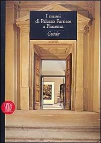 Guida ai musei di palazzo Farnese. Ediz. illustrata  - Libro Skira 2002, Musei e luoghi artistici | Libraccio.it