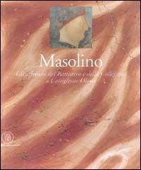 Masolino. Gli affreschi del battistero e della Collegiata a Castiglione Olona - Carlo Bertelli - Libro Skira 2002, Grandi libri | Libraccio.it