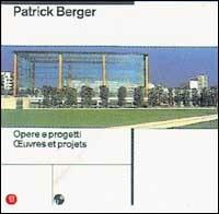 Patrick Berger. Opere, progetti. Ediz. italiana e francese  - Libro Skira 2002, Accademia di Mendrisio. I cataloghi | Libraccio.it