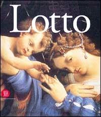 Lorenzo Lotto. Il genio inquieto del Rinascimento  - Libro Skira 2002, Arte antica. Cataloghi | Libraccio.it