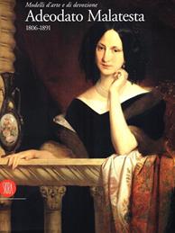 Adeodato Malatesta. L'ultimo pittore di corte (1806-1891)  - Libro Skira 1998, Arte moderna. Cataloghi | Libraccio.it
