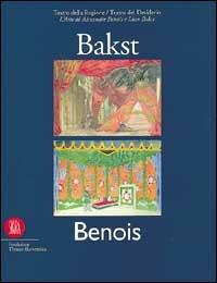 L' arte di Léon Bakst e Alexandre Benois. Teatro della ragione/teatro del desiderio  - Libro Skira 2002, Musica e spettacolo | Libraccio.it