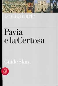Pavia e la Certosa  - Libro Skira 2001, Guide artistiche Skira | Libraccio.it