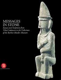 Messaggi di pietra. Monumenti e sculture in pietra dell'Indonesia dalle collezioni del Museo Barbier-Mueller. Ediz. inglese  - Libro Skira, Archeologia, arte primitiva e orientale | Libraccio.it