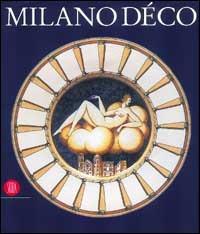 Milano decò. La fisionomia della città negli anni Venti  - Libro Skira 2002, Design e arti applicate | Libraccio.it
