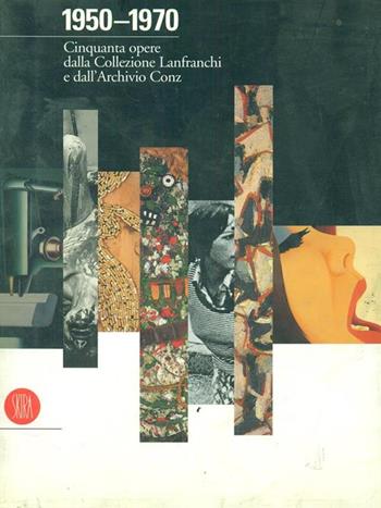 Cinquanta capolavori della collezione Lanfranchi-Conz (1950-1970) - Enrico Mascelloni - Libro Skira 2002, Musei e luoghi artistici | Libraccio.it