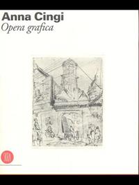 Anna Cingi. Opera grafica  - Libro Skira 2002, Arte moderna. Cataloghi | Libraccio.it
