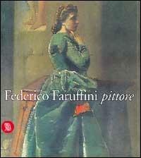 Federico Faruffini pittore 1833-1869  - Libro Skira 2002, Arte moderna. Cataloghi | Libraccio.it