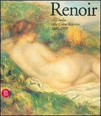 Renoir. Dall'Italia alla Costa Azzurra 1881-1919  - Libro Skira 2002, Arte moderna. Cataloghi | Libraccio.it