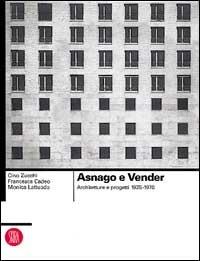 Asnago e Vender. Architetture e progetti 1925-1970 - Cino Zucchi, Francesca Cadeo, MOnica Lattuada - Libro Skira 2002, Architettura. Monografie | Libraccio.it
