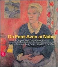Da Pont-Aven ai nabis. Le stagioni del simbolismo francese  - Libro Skira 2002, Arte moderna. Cataloghi | Libraccio.it