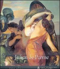 Julien de Parme (1736-1799)  - Libro Skira 2002, Arte antica. Cataloghi | Libraccio.it