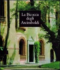 La bicocca degli Arcimboldi. Ediz. illustrata  - Libro Skira 2002, Grandi libri | Libraccio.it