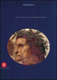 Dante istoriato. Vent'anni di ricerca iconografica dantesca. Ediz. illustrata - Corrado Gizzi - Libro Skira 2002, Arte antica. Cataloghi | Libraccio.it