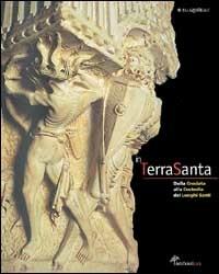 In Terrasanta. Dalla crociata alla custodia dei luoghi santi  - Libro Skira 2002, Arte antica. Cataloghi | Libraccio.it