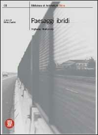 Paesaggi ibridi. Highway, multiplicity. Ediz. illustrata  - Libro Skira 2002, Biblioteca di architettura | Libraccio.it