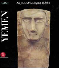 Yemen. Nel paese della regina di Saba. Ediz. italiana  - Libro Skira 2002, Archeologia, arte primitiva e orientale | Libraccio.it