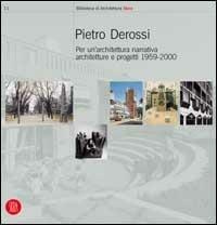 Pietro Derossi. Per un'architettura narrativa. Architetture e progetti 1959-2000  - Libro Skira 2002, Biblioteca di architettura | Libraccio.it