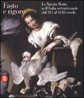 La natura morta nell'Italia del settentrione dal XVI al XVII secolo. Ediz. illustrata
