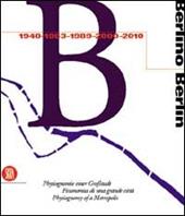 Berlino. Fisionomia di una grande città 1940, 1953, 1989, 2000, 2010. Ediz. Trilingue