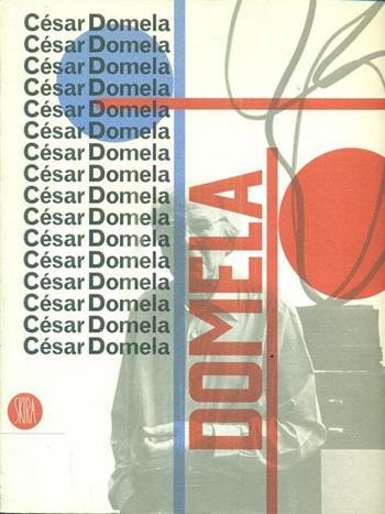 Cesar Domela. Ediz. italiana e inglese  - Libro Skira 2002, Arte moderna. Cataloghi | Libraccio.it