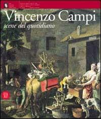 Vincenzo Campi. Scene del quotidiano  - Libro Skira 2002, Arte antica. Cataloghi | Libraccio.it
