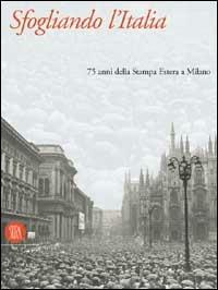 Sfogliando l'Italia. 75 anni di stampa estera a Milano  - Libro Skira 2002, Letteratura | Libraccio.it