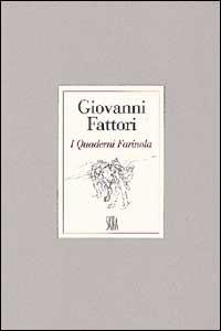Giovanni Fattori. I quaderni Farinola. Ediz. illustrata  - Libro Skira 2002, Archivi dell'arte moderna | Libraccio.it