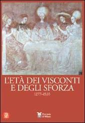 L' età dei Visconti e degli Sforza