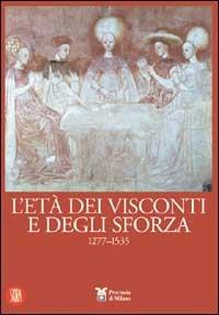 L'età dei Visconti e degli Sforza. Ediz. illustrata - Alma Gamberini, Francesco Somaini - Libro Skira 2002, Arte antica. Cataloghi | Libraccio.it