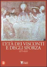 L' età dei Visconti e degli Sforza - Alma Gamberini, Francesco Somaini - Libro Skira 2002, Arte antica. Cataloghi | Libraccio.it