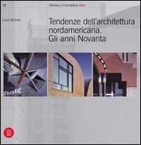 Tendenze dell'architettura nord americana. Gli anni novanta - Luca Molinari - Libro Skira 2002, Biblioteca di architettura | Libraccio.it