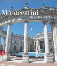 Montecatini città giardino delle terme. Ediz. illustrata - Maria Adriana Giusti - Libro Skira 2002, Fotografia | Libraccio.it