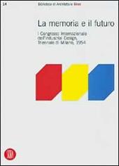 Memoria e futuro. Primo congresso internazionale dell'industrial-design, Triennale di Milano 1994