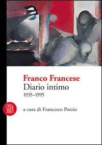 Franco Francese. Diario intimo 1935-1995 - Francesco Porzio - Libro Skira 2002, Skira paperbacks | Libraccio.it