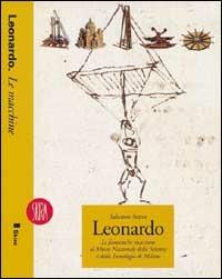 Leonardo. Le fantastiche macchine al Mmuseo della scienza e della tecnologia di Milano - Salvatore Sutera - Libro Skira 2002, Musei e luoghi artistici | Libraccio.it