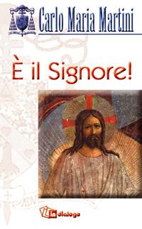 È il Signore - Carlo Maria Martini - Libro In Dialogo 2002, Spiritualità | Libraccio.it