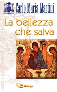 La bellezza che salva - Carlo Maria Martini - Libro In Dialogo 2002, Spiritualità | Libraccio.it