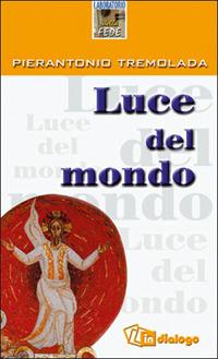 Luce del mondo - Pierantonio Tremolada - Libro In Dialogo 2002, Laboratorio della fede | Libraccio.it