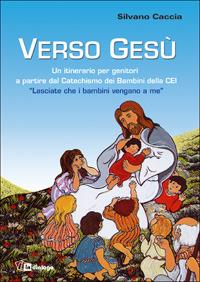 Verso Gesù - Silvano Caccia - Libro In Dialogo 2005 | Libraccio.it