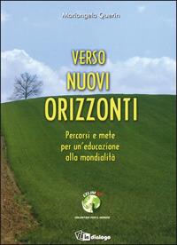 Verso nuovi orizzonti. Percorsi e mete per l'educazione alla mondialità - Mariangela Querin - Libro In Dialogo 2004 | Libraccio.it
