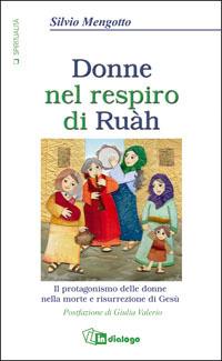 Donne nel respiro di Ruàh - Silvio Mengotto - Libro In Dialogo 2006, Spiritualità | Libraccio.it