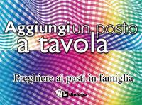 Aggiungi un posto a tavola. Preghiere ai pasti in famiglia - Azione Cattolica ragazzi, Diocesi di Milano. Servizio per la famiglia - Libro In Dialogo 2006 | Libraccio.it