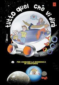 Tutto quel che vi dirà. Per animare la domenica in oratorio  - Libro In Dialogo 2006 | Libraccio.it